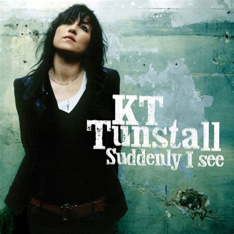 kt tunstall suddenly i see.